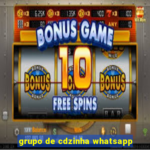 grupo de cdzinha whatsapp